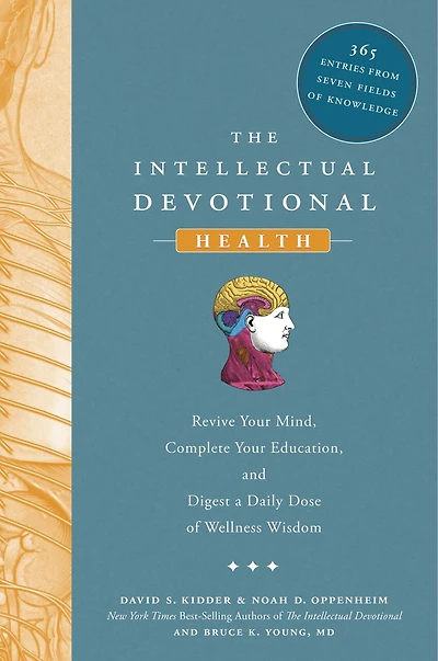 The Intellectual Devotional: Health: Revive Your Mind, Complete Education, and Digest a Daily Dose of Wellness Wisdom