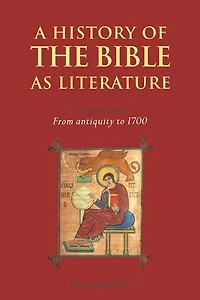 A History of the Bible as Literature: Volume 1, From Antiquity to 1700