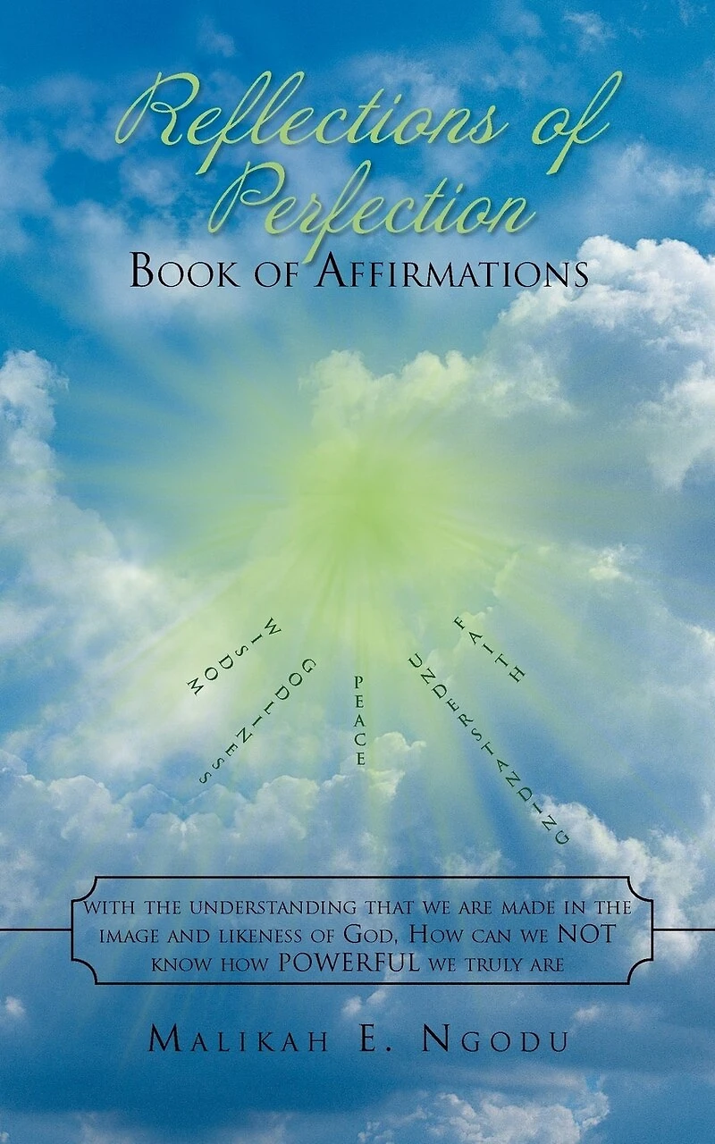 Reflections of Perfection Book Affirmations: With the understanding that we were made image and likeness God, how can Not know truly POWERFUL are.