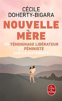 Nouvelle mère: un témoignage libérateur et féministe sur la maternité