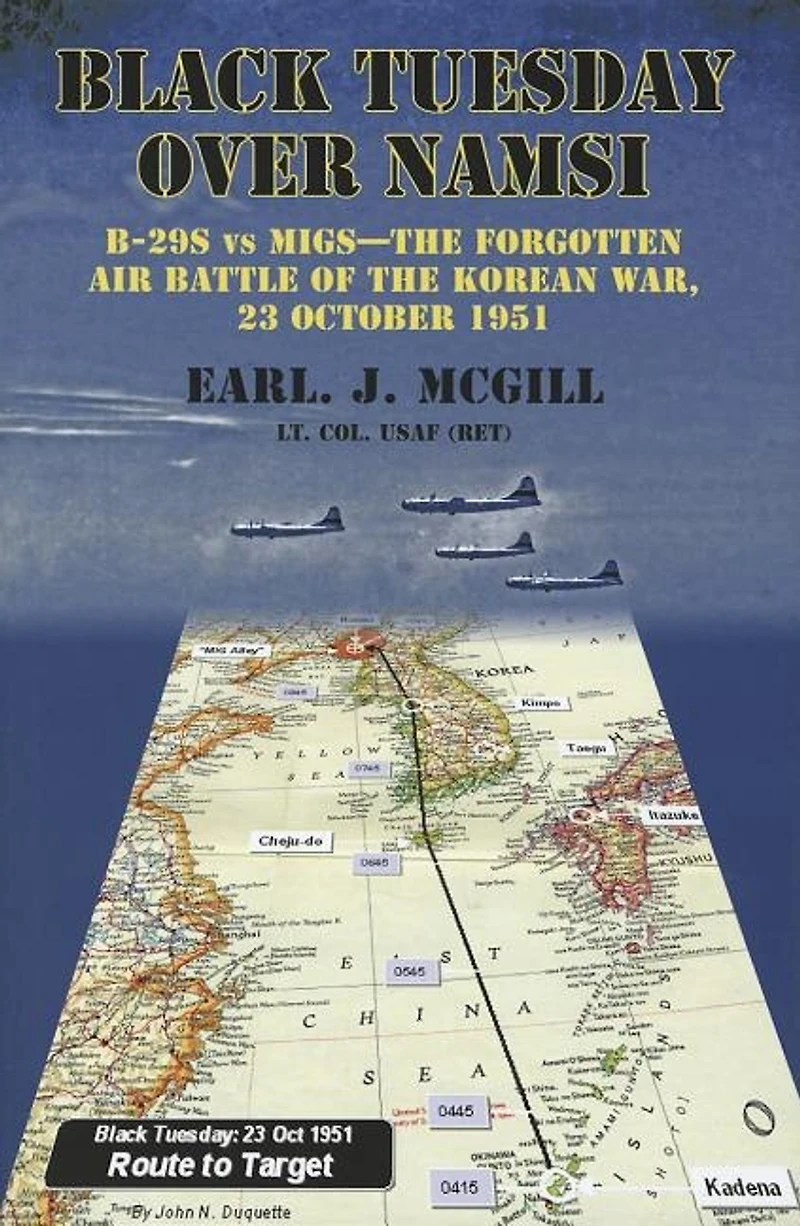 Black Tuesday Over Namsi: B-29s Vs Migs - The Forgotten Air Battle Of Korean War, 23 October 1951
