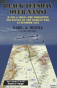 Black Tuesday Over Namsi: B-29s Vs Migs - The Forgotten Air Battle Of Korean War, 23 October 1951