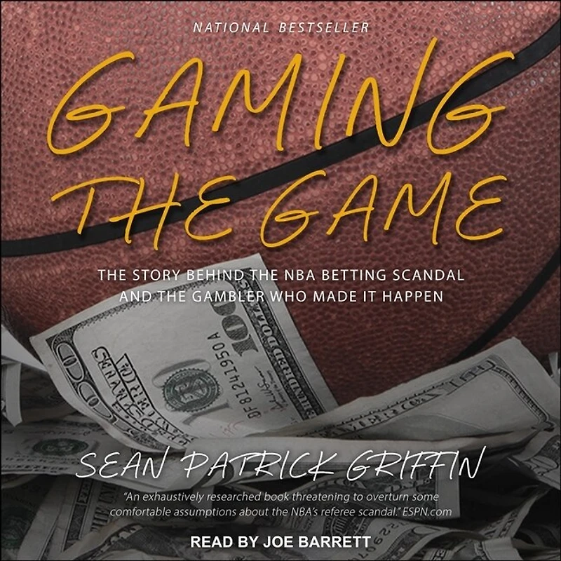 Gaming the Game Lib/E: Story Behind NBA Betting Scandal and Gambler Who Made It Happen