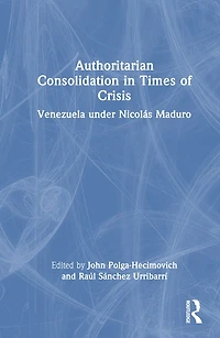 Authoritarian Consolidation Times of Crisis: Venezuela under Nicolas Maduro