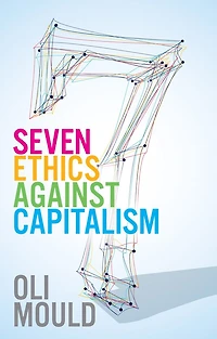 Seven Ethics Against Capitalism: Towards A Planetary Commons