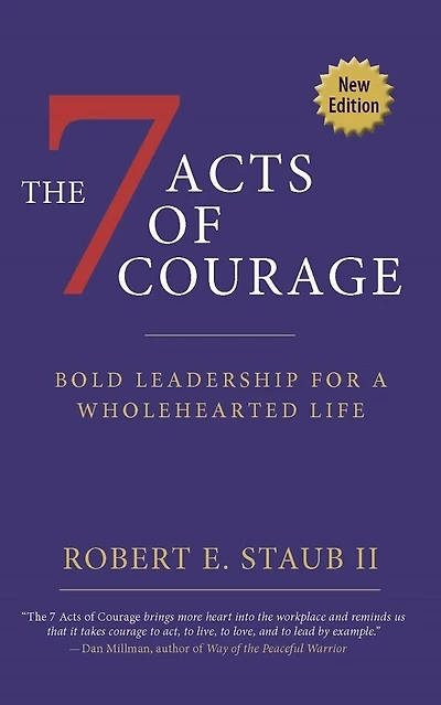 7 Acts of Courage: Bold Leadership for a Wholehearted Life