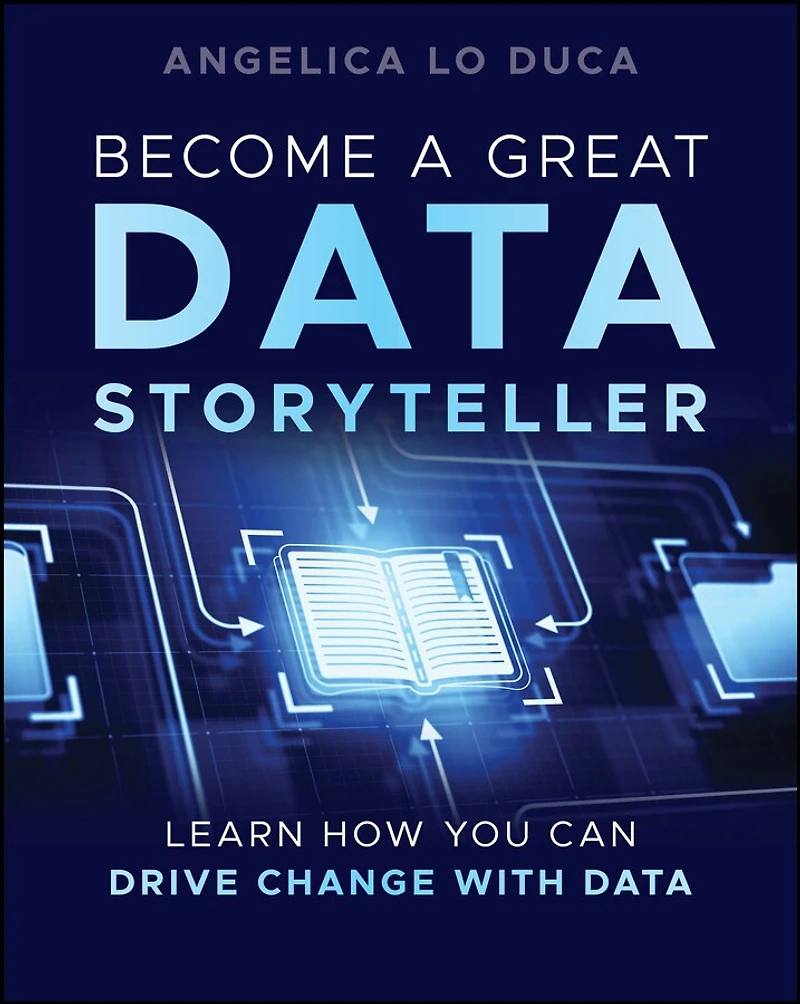Become a Great Data Storyteller: Learn How You Can Drive Change with