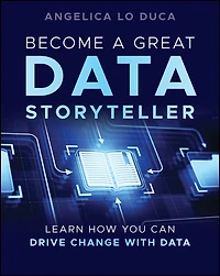 Become a Great Data Storyteller: Learn How You Can Drive Change with