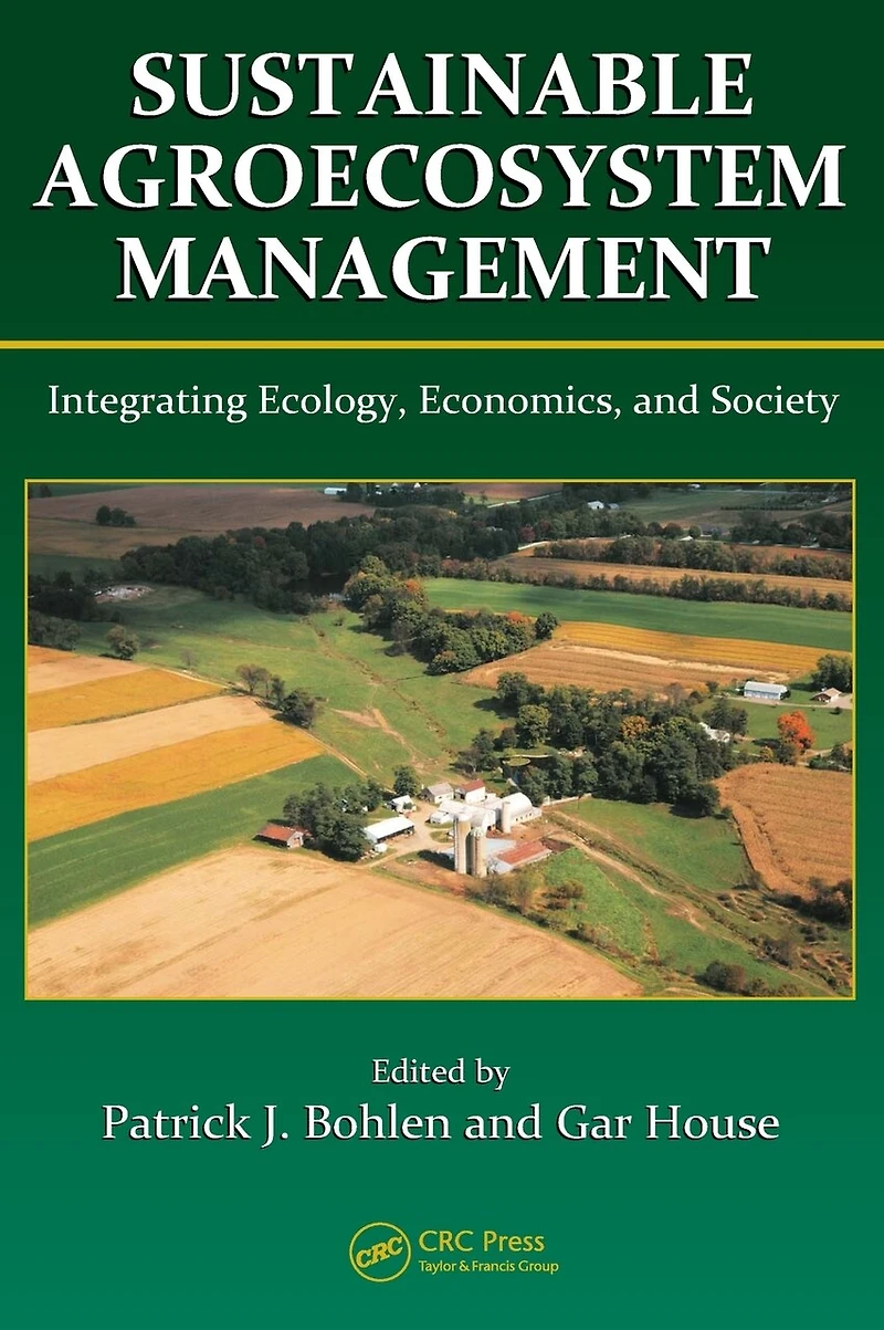 Sustainable Agroecosystem Management: Integrating Ecology, Economics, And Society