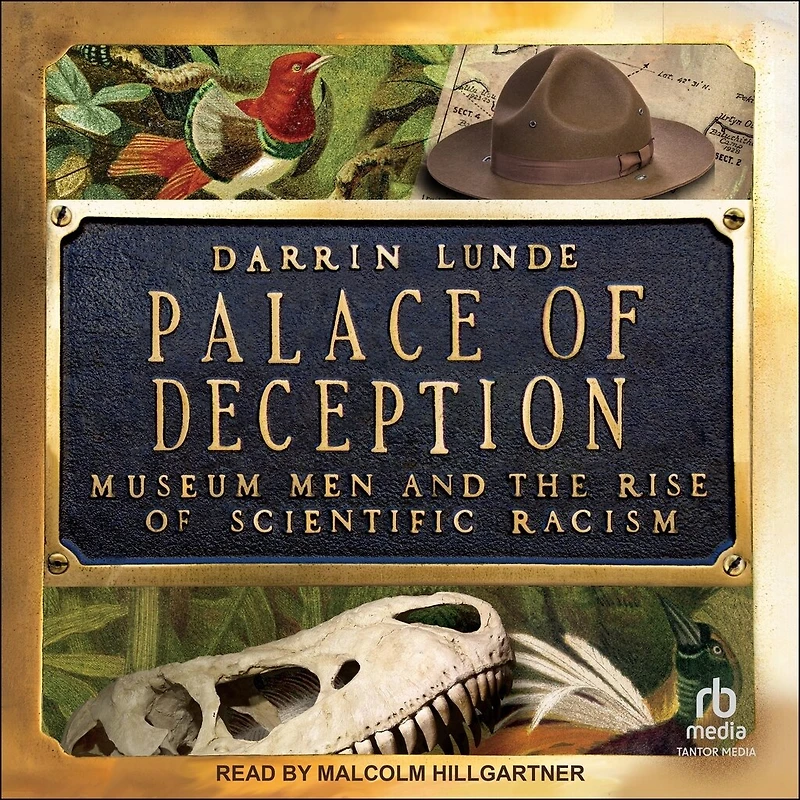 Palace of Deception: Museum Men and the Rise Scientific Racism