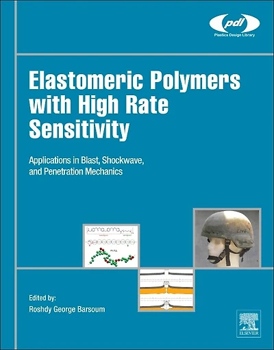 Elastomeric Polymers with High Rate Sensitivity: Applications Blast, Shockwave, and Penetration Mechanics