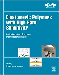 Elastomeric Polymers with High Rate Sensitivity: Applications Blast, Shockwave, and Penetration Mechanics