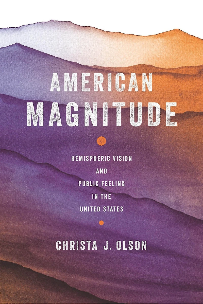 American Magnitude: Hemispheric Vision And Public Feeling The United States