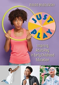 Just Play: Inspiring Adult Play in Early Childhood Education