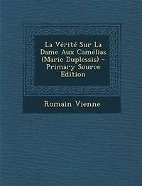 La Vérité Sur Dame Aux Camélias (Marie Duplessis)