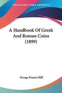 A Handbook Of Greek And Roman Coins (1899)