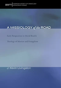 A Missiology of the Road: Early Perspectives David Bosch's Theology Mission and Evangelism