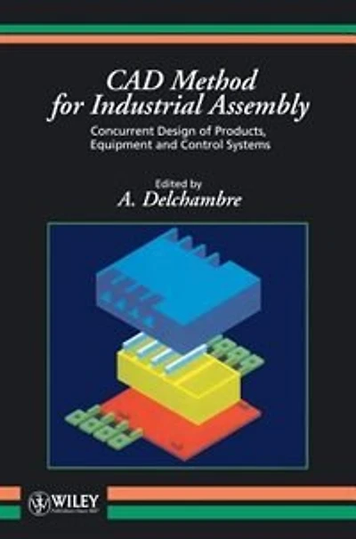 CAD Method for Industrial Assembly: Concurrent Design of Products, Equipment and Control Systems