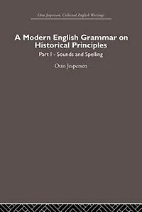 A Modern English Grammar on Historical Principles: Volume 1, Sounds and Spellings