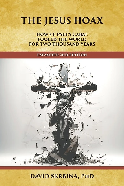 The Jesus Hoax: How St. Paul's Cabal Fooled the World for Two Thousand Years