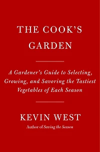 the Cook's Garden: A Gardener's Guide to Selecting, Growing, and Savoring Tastiest Vegetables of Each Season: Cookbook