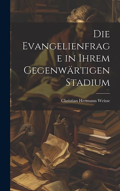 Die Evangelienfrage in Ihrem Gegenwärtigen Stadium