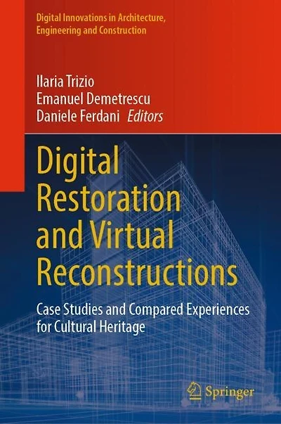 Digital Restoration and Virtual Reconstructions: Case Studies Compared Experiences for Cultural Heritage