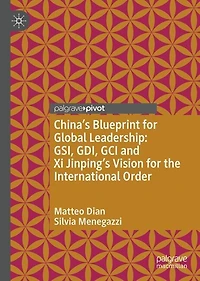 China's Blueprint for Global Leadership: GSI, GDI, GCI and Xi Jinping's Vision the International Order