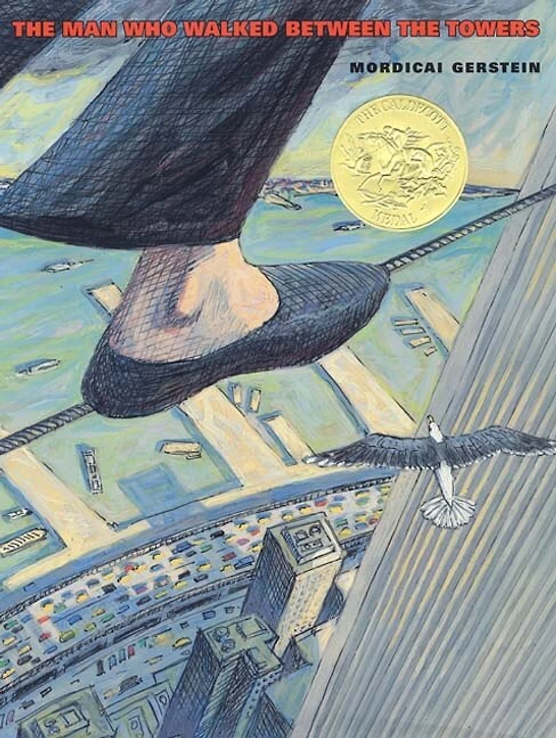 the Man Who Walked Between Towers: (Caldecott Medal Winner)