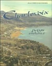 Charlevoix, pays enchanté