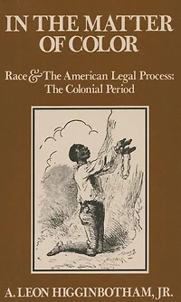 The Matter of Color: Race and American Legal Process 1: Colonial Period