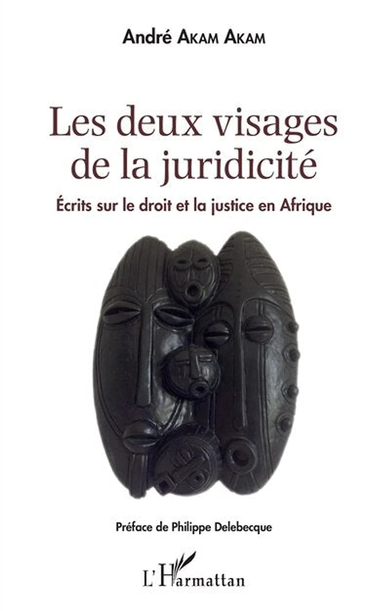 Les deux visages de la juridicité: Écrits sur le droit et la justice en Afrique