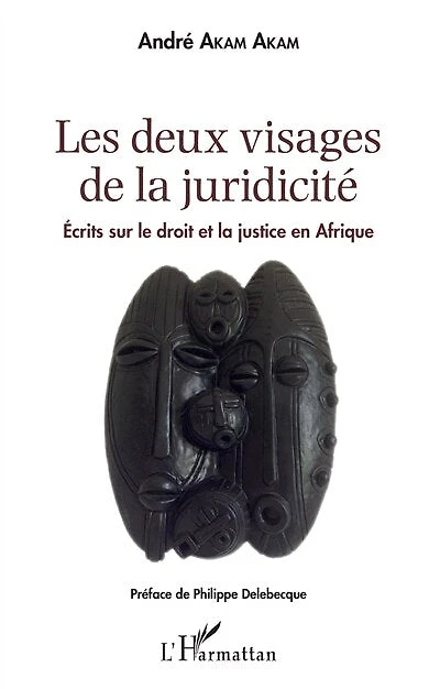 Les deux visages de la juridicité: Écrits sur le droit et la justice en Afrique