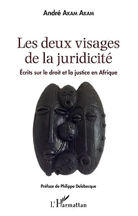 Les deux visages de la juridicité: Écrits sur le droit et la justice en Afrique