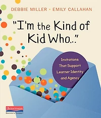 I'm the Kind of Kid Who . . .: Invitations That Support Learner Identity and Agency