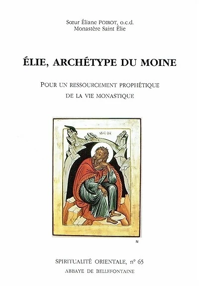 Elie, archétype du moine: pour un ressourcement prophétique de la vie monastique