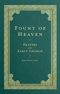 Fount of Heaven: Prayers of the Early Church