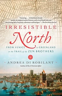 Irresistible North: From Venice To Greenland On The Trail Of Zen Brothers