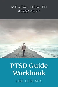 Ptsd Guide Workbook: A Companion To The Mental Health Recovery Ptsd Guide.