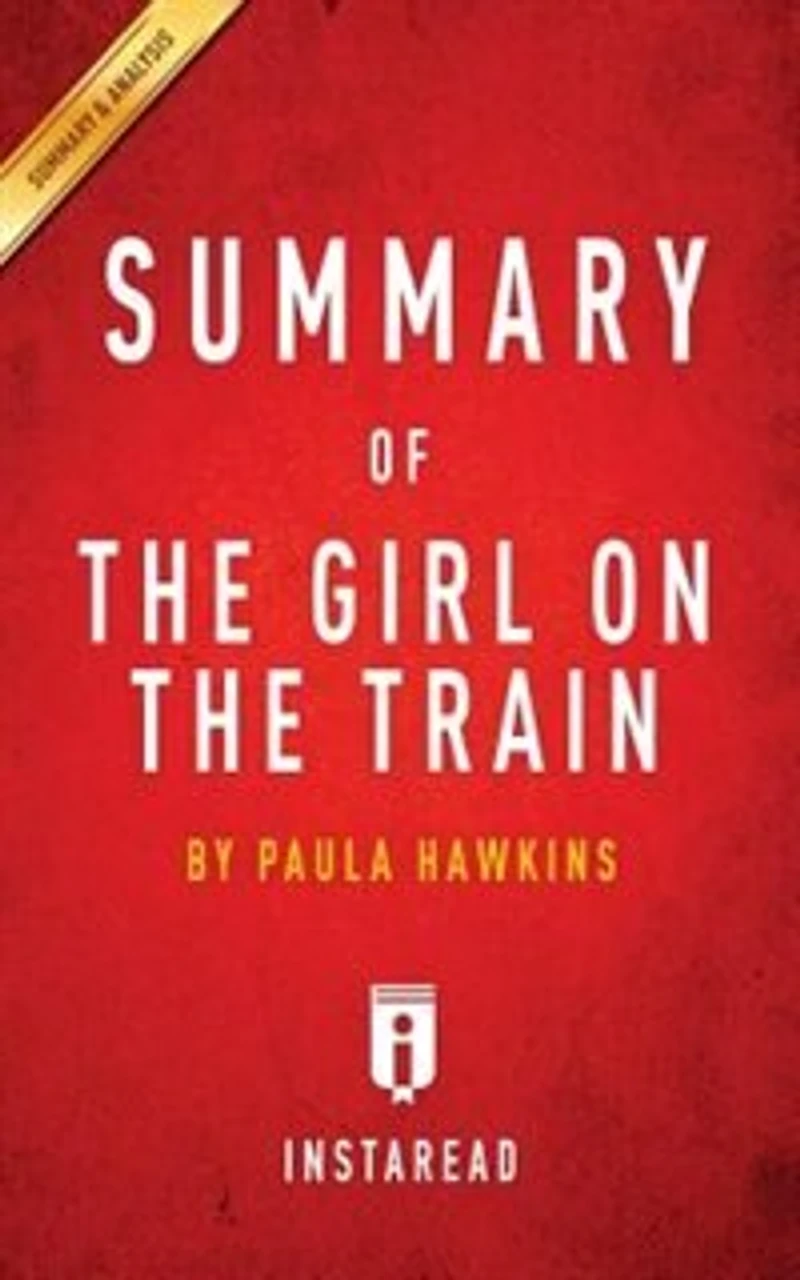 Summary of The Girl on the Train: by Paula Hawkins Includes Analysis
