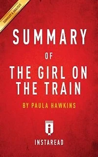 Summary of The Girl on the Train: by Paula Hawkins  Includes Analysis