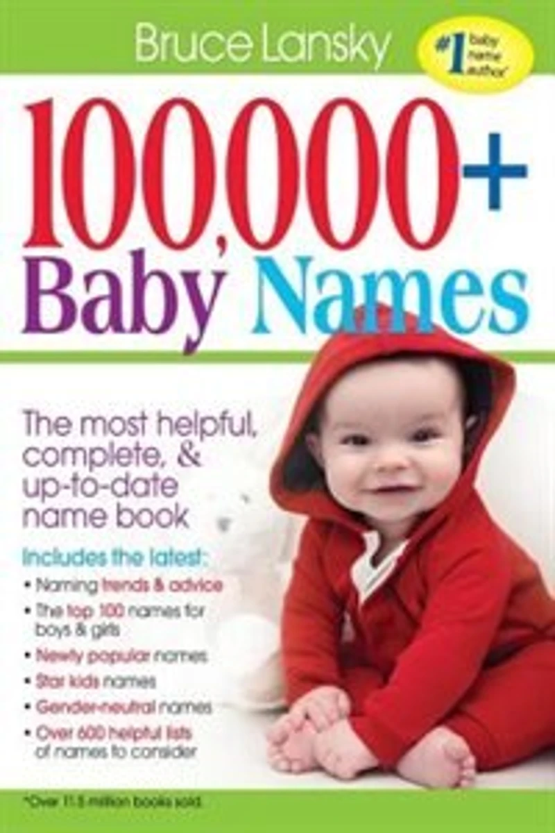 100,000+ Baby Names: The Most Helpful, Complete, and Up-to-Date Name Book