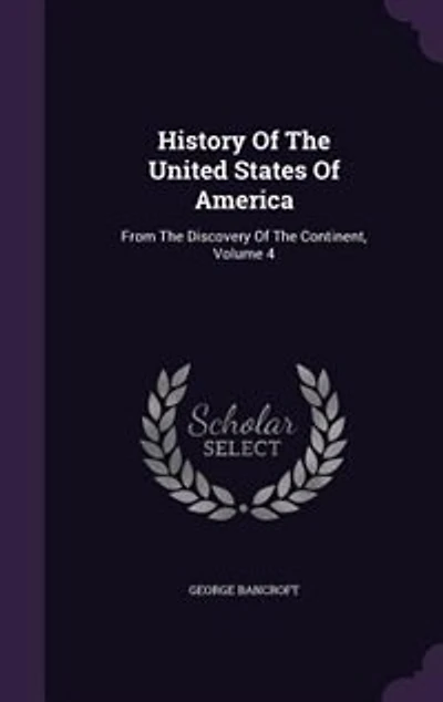 History Of The United States Of America: From The Discovery Of The Continent, Volume 4