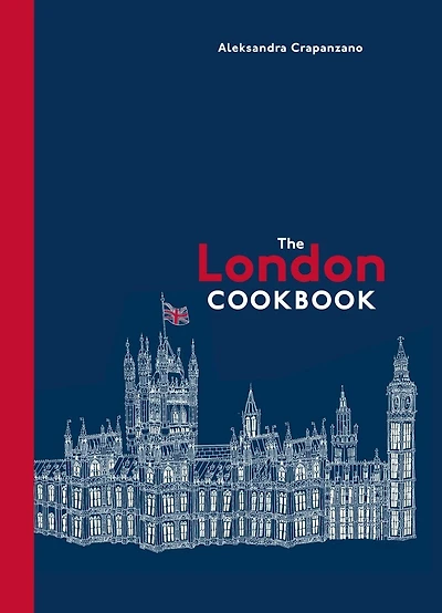 The London Cookbook: Recipes From Restaurants, Cafes, And Hole-in-the-wall Gems Of A Modern City