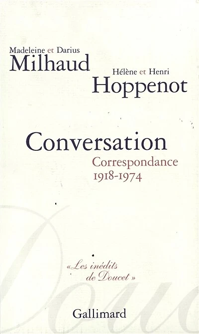 Conversation : correspondance, 1918-1974, avec Hélène et Henri Hoppenot: correspondance, 1918-1974, avec Hélène et Henri Hoppenot