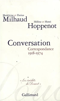 Conversation : correspondance, 1918-1974, avec Hélène et Henri Hoppenot: correspondance, 1918-1974, avec Hélène et Henri Hoppenot