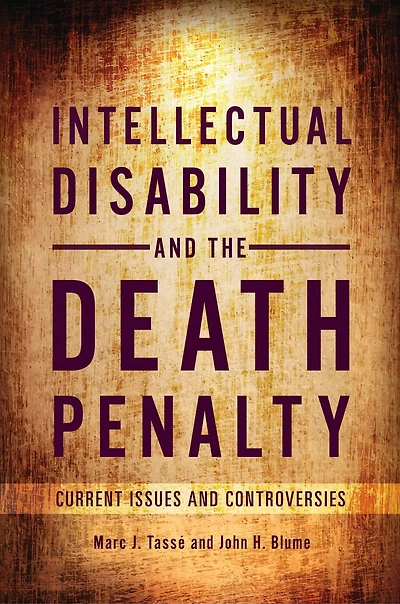 Intellectual Disability and the Death Penalty: Current Issues Controversies
