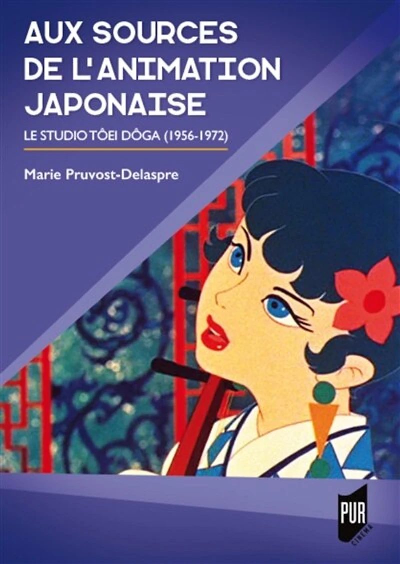 Aux sources de l'animation japonaise: le studio Tôei Dôga (1956-1972)