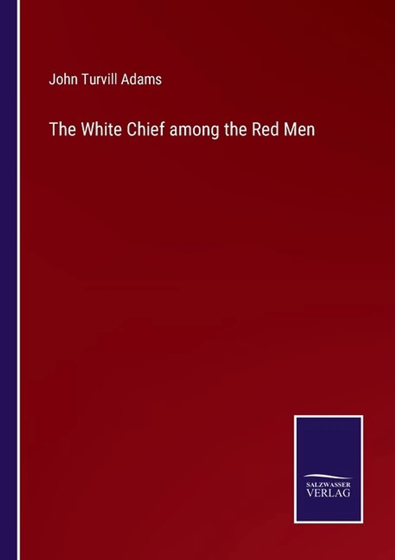 The White Chief among the Red Men