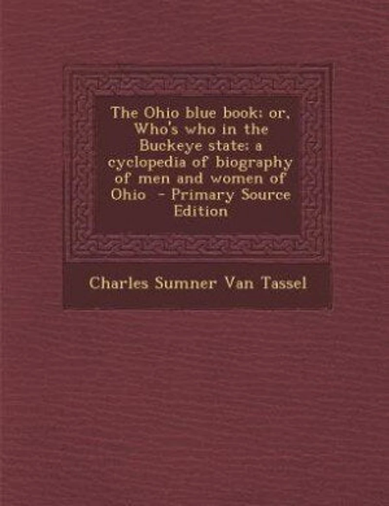 the Ohio Blue Book, or Who's Who Buckeye State: A Cyclopedia of Biography Men and Women (Classic Reprint)